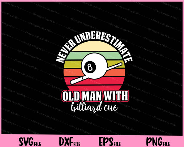 Never Underestimate Old Man With A Billiard Cue svg