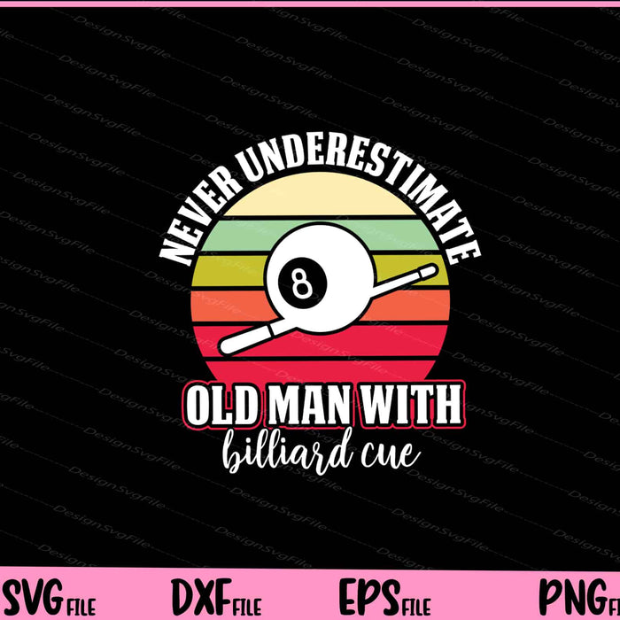 Never Underestimate Old Man With A Billiard Cue Svg Cutting Printable File  - Premium Cutting Files in SVG, PNG & EPS Formats - Premium SVG Cutting Files for Crafts