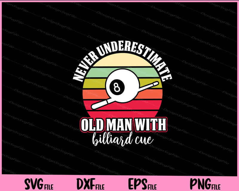Never Underestimate Old Man With A Billiard Cue Svg Cutting Printable File  - Premium Cutting Files in SVG, PNG & EPS Formats - Premium SVG Cutting Files for Crafts