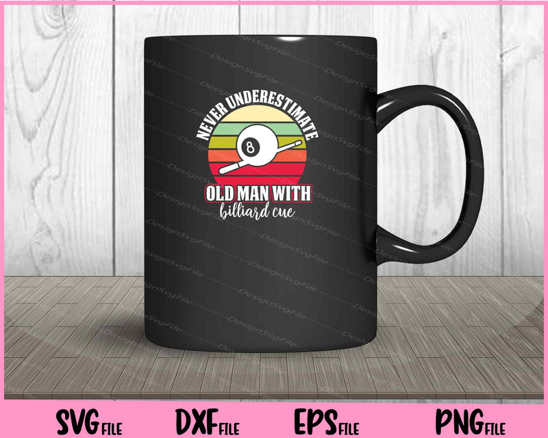 Never Underestimate Old Man With A Billiard Cue mug