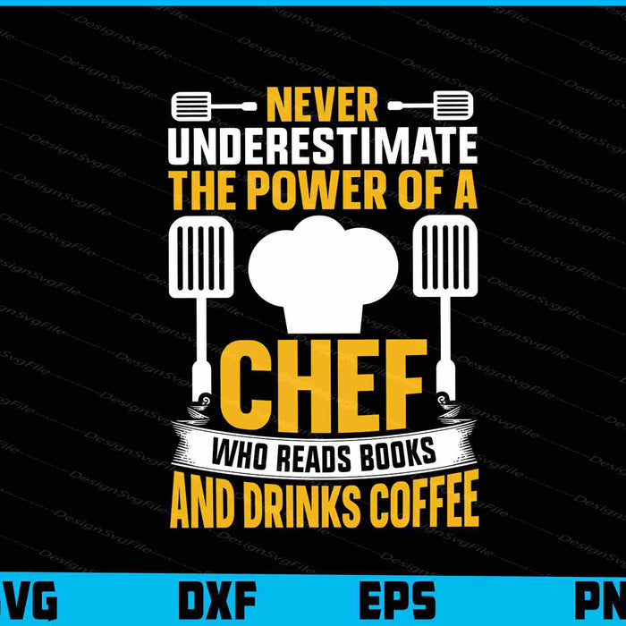 Never Underestimate The Power Of A Chef And Coffee