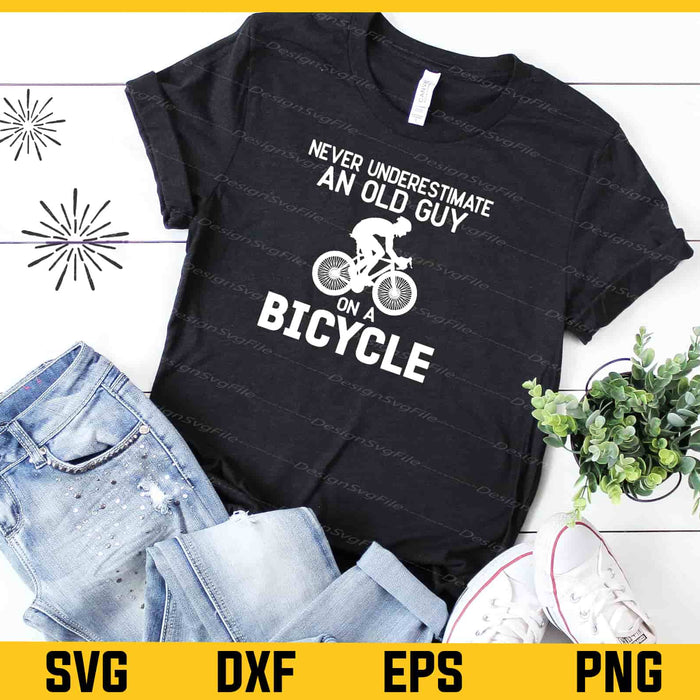 Never underestimate Old Guy Bicycle Svg Cutting Printable File  - Premium Cutting Files in SVG, PNG & EPS Formats - Premium SVG Cutting Files for Crafts