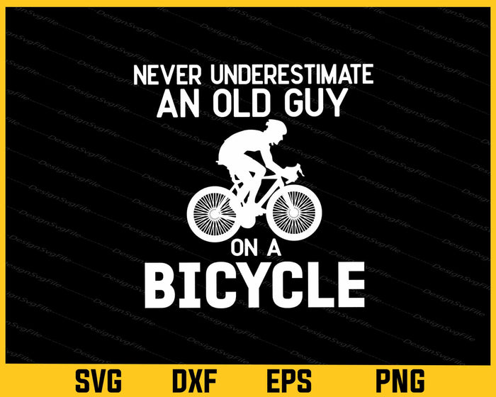 Never underestimate Old Guy Bicycle Svg Cutting Printable File  - Premium Cutting Files in SVG, PNG & EPS Formats - Premium SVG Cutting Files for Crafts
