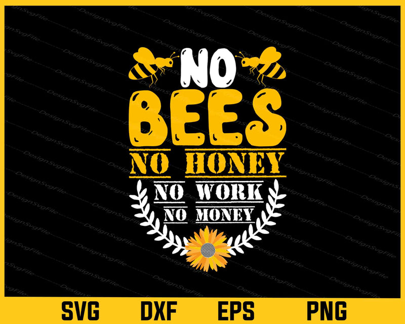 No Bees No Honey No Work No Mony Svg Cutting Printable File
