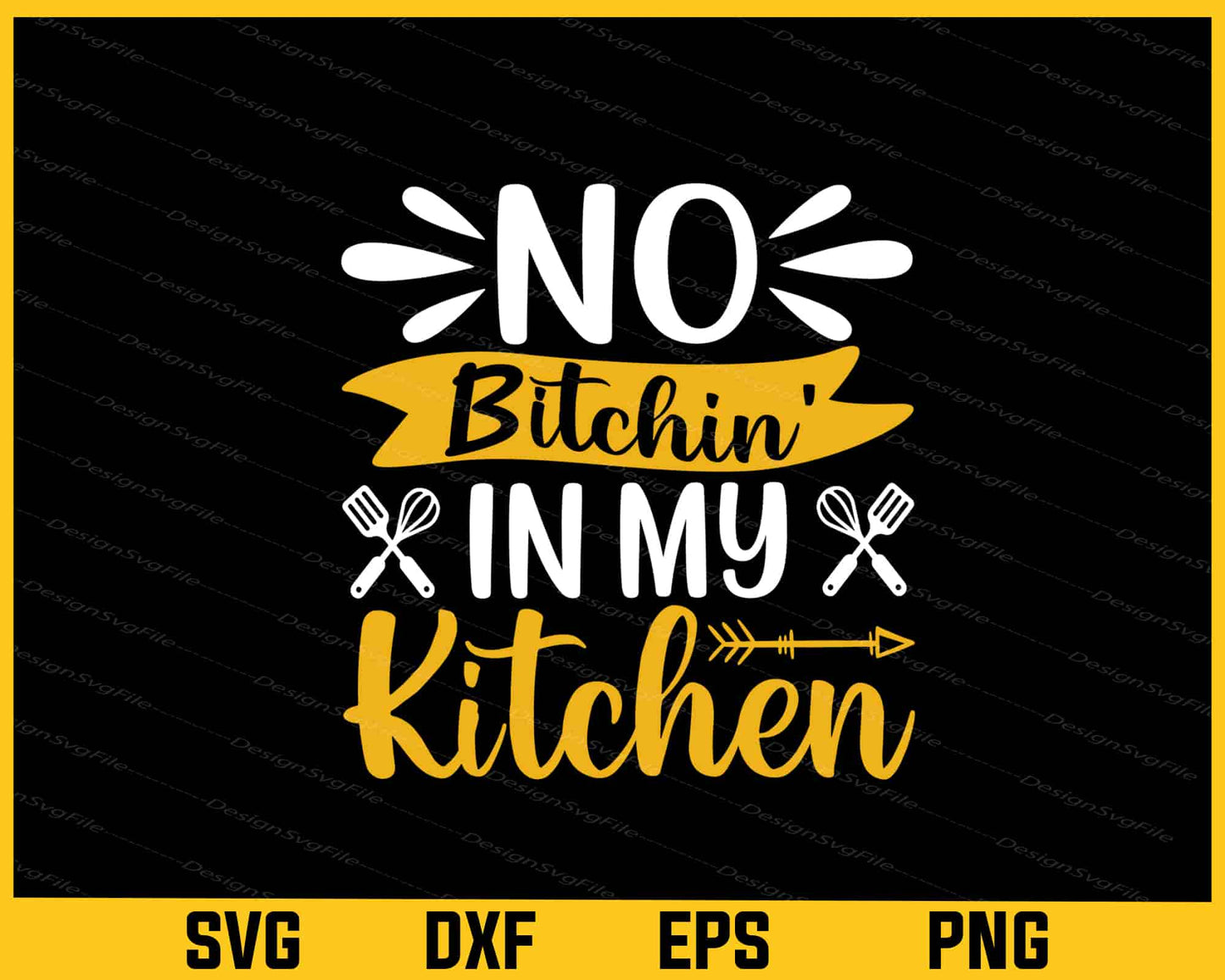 No Bitchin In My Kitchen Svg Cutting Printable File  - Premium Cutting Files in SVG, PNG & EPS Formats - Premium SVG Cutting Files for Crafts