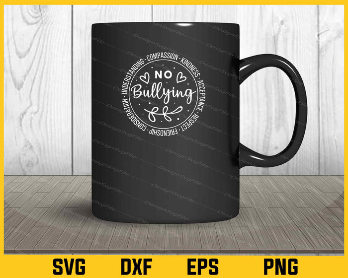 No Bullying, Be Kind Svg Cutting Printable File  - Premium Cutting Files in SVG, PNG & EPS Formats - Premium SVG Cutting Files for Crafts