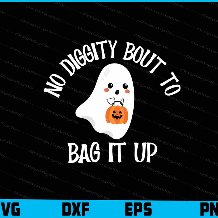 Ghost with a pumpkin and text 'No Diggity Bout to Bag It Up' on a black background