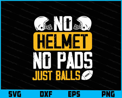 No Helmet No Pads Just Balls