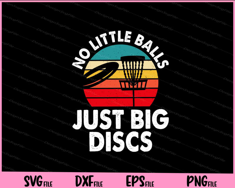 No Little Balls Just Big Discs Svg Cutting Printable Files  - Premium Cutting Files in SVG, PNG & EPS Formats - Premium SVG Cutting Files for Crafts