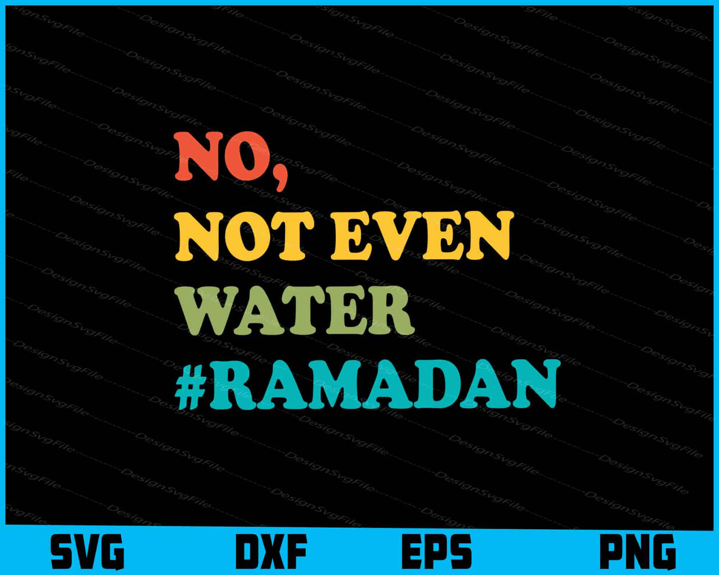 No Not Even Water #Ramadan SVG