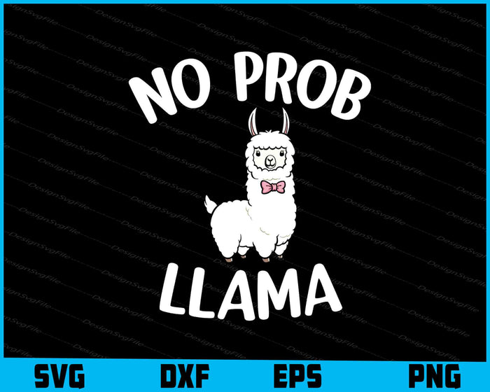 No Prob Llama SVG, No Probllama Shirt, Animals PNG