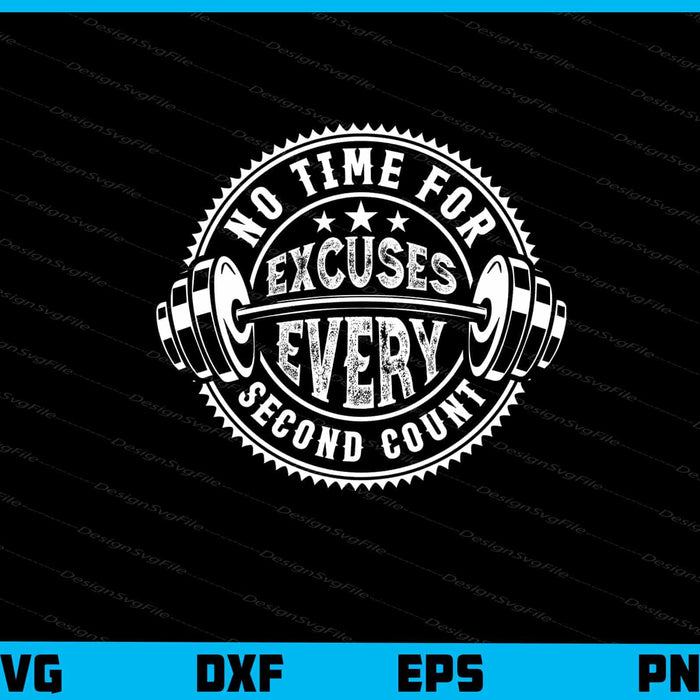 No Time For Excuses Every GMY Svg Cutting Printable File  - Premium Cutting Files in SVG, PNG & EPS Formats - Premium SVG Cutting Files for Crafts