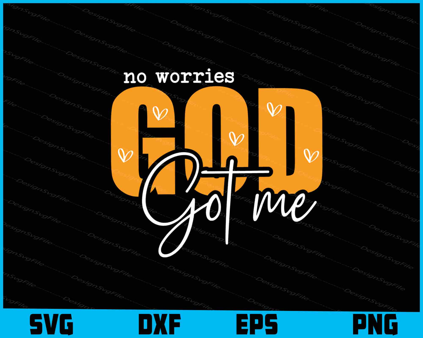 No Worries God Got Me Christian SVG PNG Sublimation Files  - Premium Cutting Files in SVG, PNG & EPS Formats - Premium SVG Cutting Files for Crafts