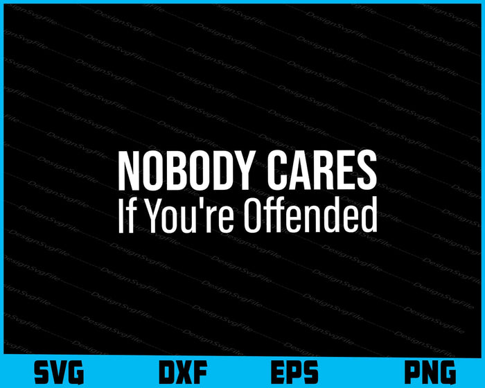Nobody Cares If You're Offended SVG