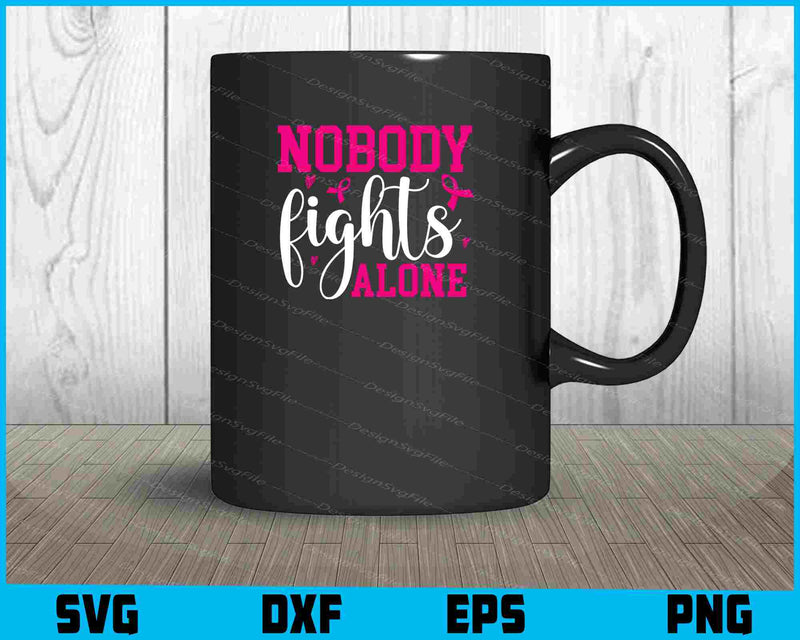 Nobody Fights Alone Svg Cutting Printable File  - Premium Cutting Files in SVG, PNG & EPS Formats - Premium SVG Cutting Files for Crafts