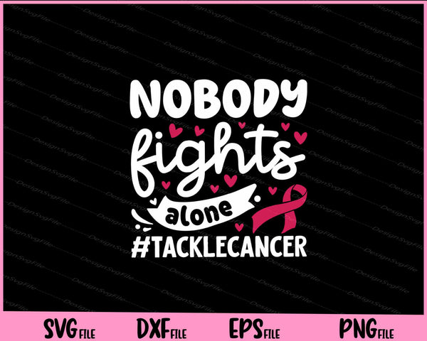 Nobody Fights Alone Tackle Cancer svg