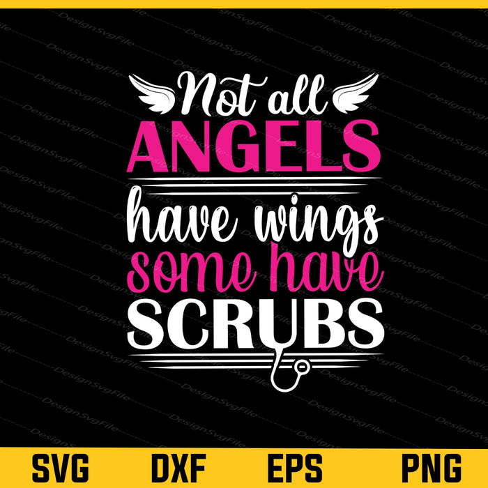 Not All Angels Have Wings Some Nurse Svg Cutting Printable File  - Premium Cutting Files in SVG, PNG & EPS Formats - Premium SVG Cutting Files for Crafts
