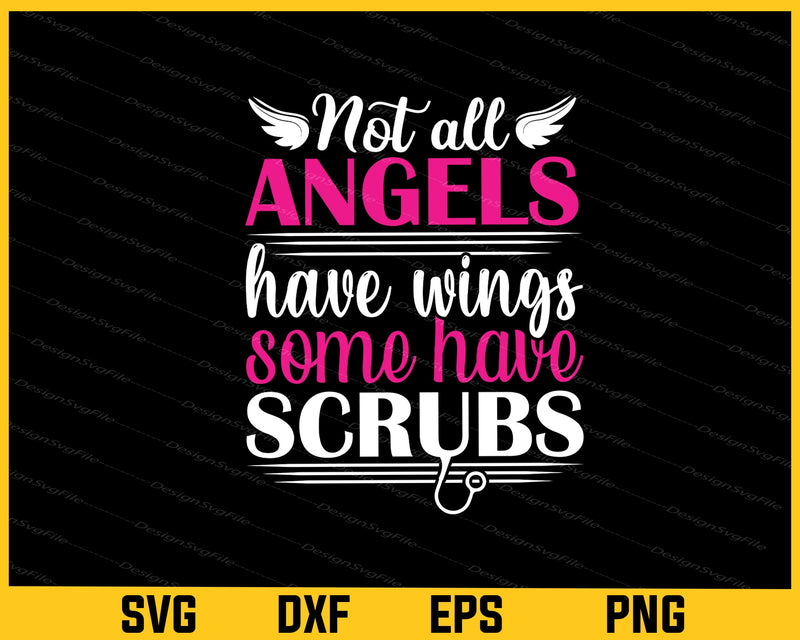Not All Angels Have Wings Some Nurse Svg Cutting Printable File