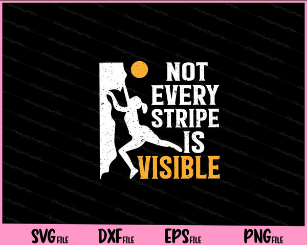 Not Every Stripe Is Visible Climbing svg