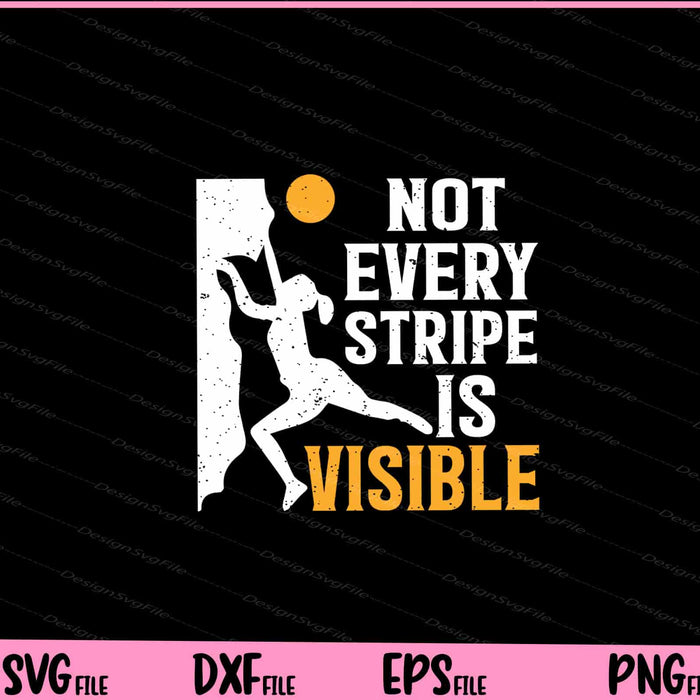 Not Every Stripe Is Visible Climbing Svg Cutting Printable Files  - Premium Cutting Files in SVG, PNG & EPS Formats - Premium SVG Cutting Files for Crafts