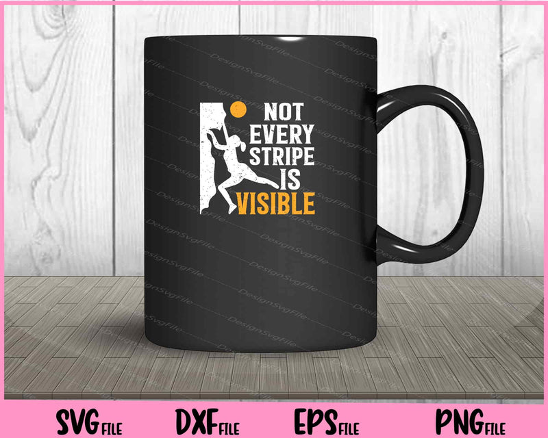 Not Every Stripe Is Visible Climbing Svg Cutting Printable Files  - Premium Cutting Files in SVG, PNG & EPS Formats - Premium SVG Cutting Files for Crafts