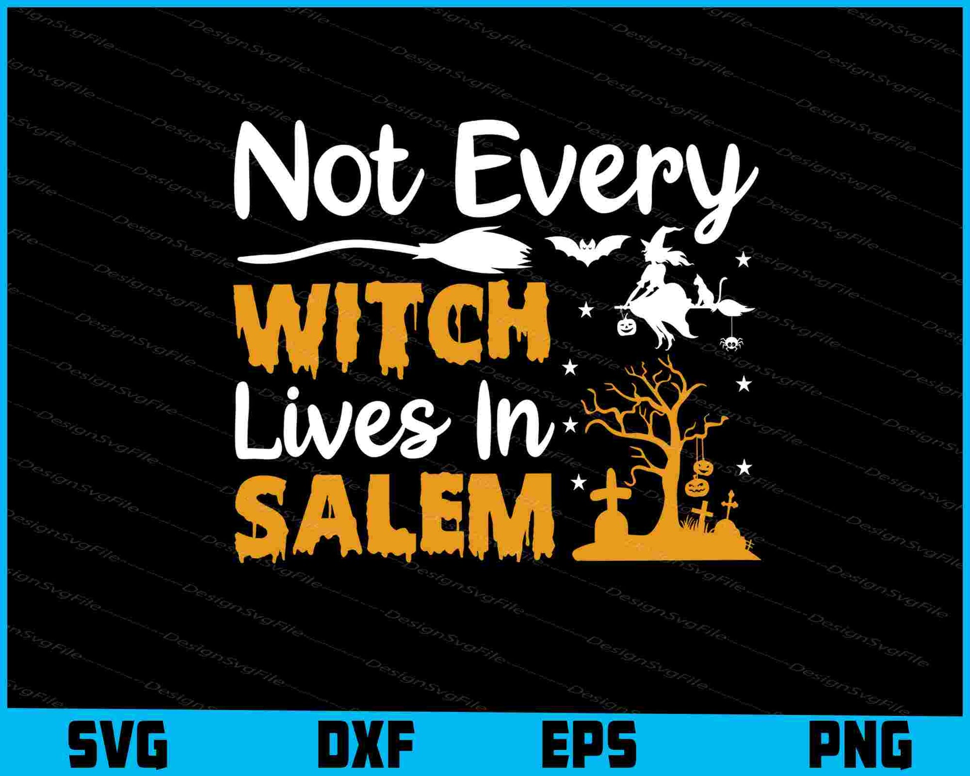 Not Every Witch Lives In Salem SVG PNG Design Printable File  - Premium Cutting Files in SVG, PNG & EPS Formats - Premium SVG Cutting Files for Crafts