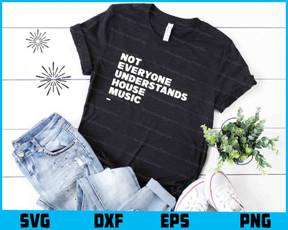 Not Everyone Understands House Music SVG