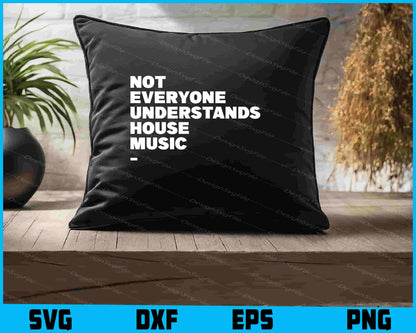 Not Everyone Understands House Music SVG