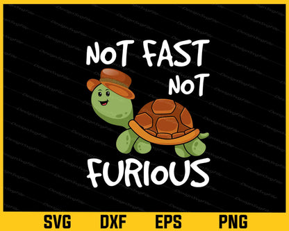 Not Fast Furious Turtle Svg Cutting Printable File  - Premium Cutting Files in SVG, PNG & EPS Formats - Premium SVG Cutting Files for Crafts