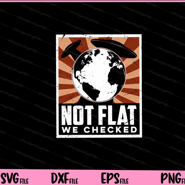 Not Flat We Checked Alien Svg Cutting Printable Files  - Premium Cutting Files in SVG, PNG & EPS Formats - Premium SVG Cutting Files for Crafts