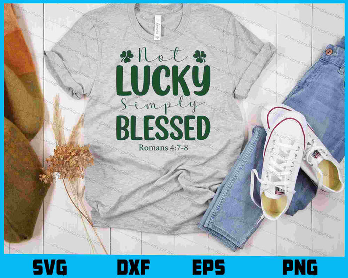 Not Lucky Simply Blessed Romans 4:7-8 SVG