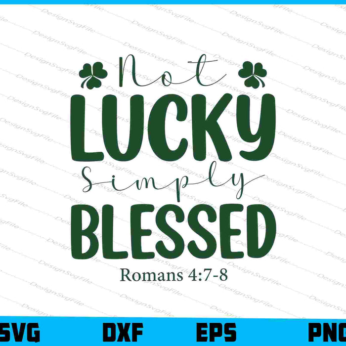 Not Lucky Simply Blessed Romans 4:7-8 SVG