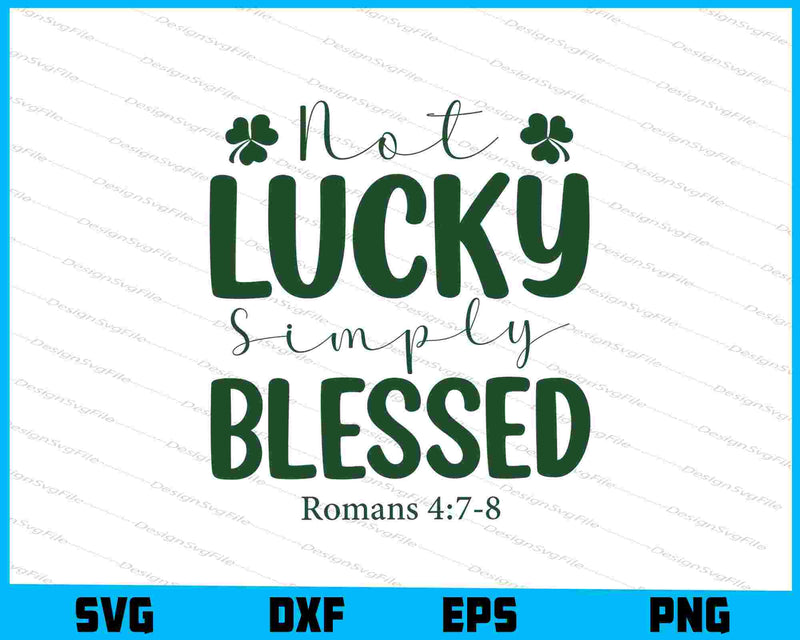 Not Lucky Simply Blessed Romans 4:7-8 SVG