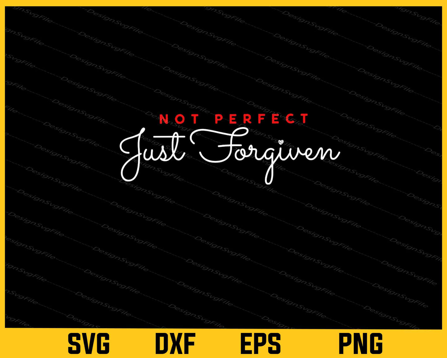 Not Perfect Just Forgiven Svg Cutting Printable File  - Premium Cutting Files in SVG, PNG & EPS Formats - Premium SVG Cutting Files for Crafts