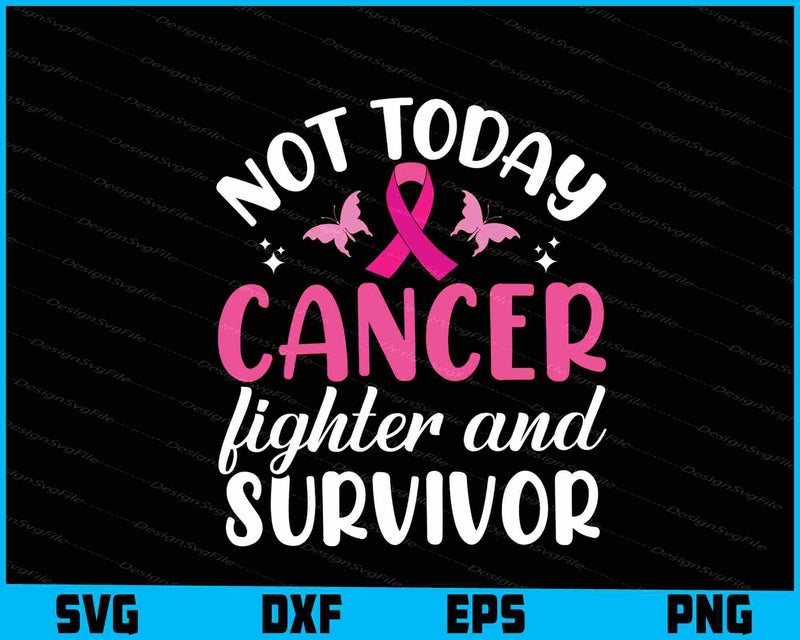 Not Today Cancer Fighter And Survivor Svg Cutting Printable File  - Premium Cutting Files in SVG, PNG & EPS Formats - Premium SVG Cutting Files for Crafts