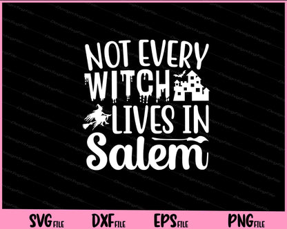 Not every witch lives in salem Halloween Svg Cutting Printable Files  - Premium Cutting Files in SVG, PNG & EPS Formats - Premium SVG Cutting Files for Crafts