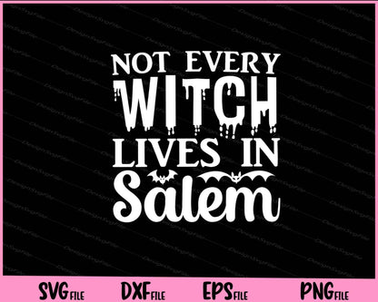 Not every witch lives in salem Halloween Svg Cutting Printable Files  - Premium Cutting Files in SVG, PNG & EPS Formats - Premium SVG Cutting Files for Crafts