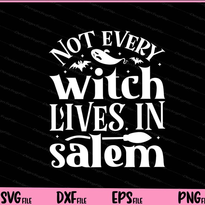 Not every witch lives in salem Halloween Svg Cutting Printable Files  - Premium Cutting Files in SVG, PNG & EPS Formats - Premium SVG Cutting Files for Crafts