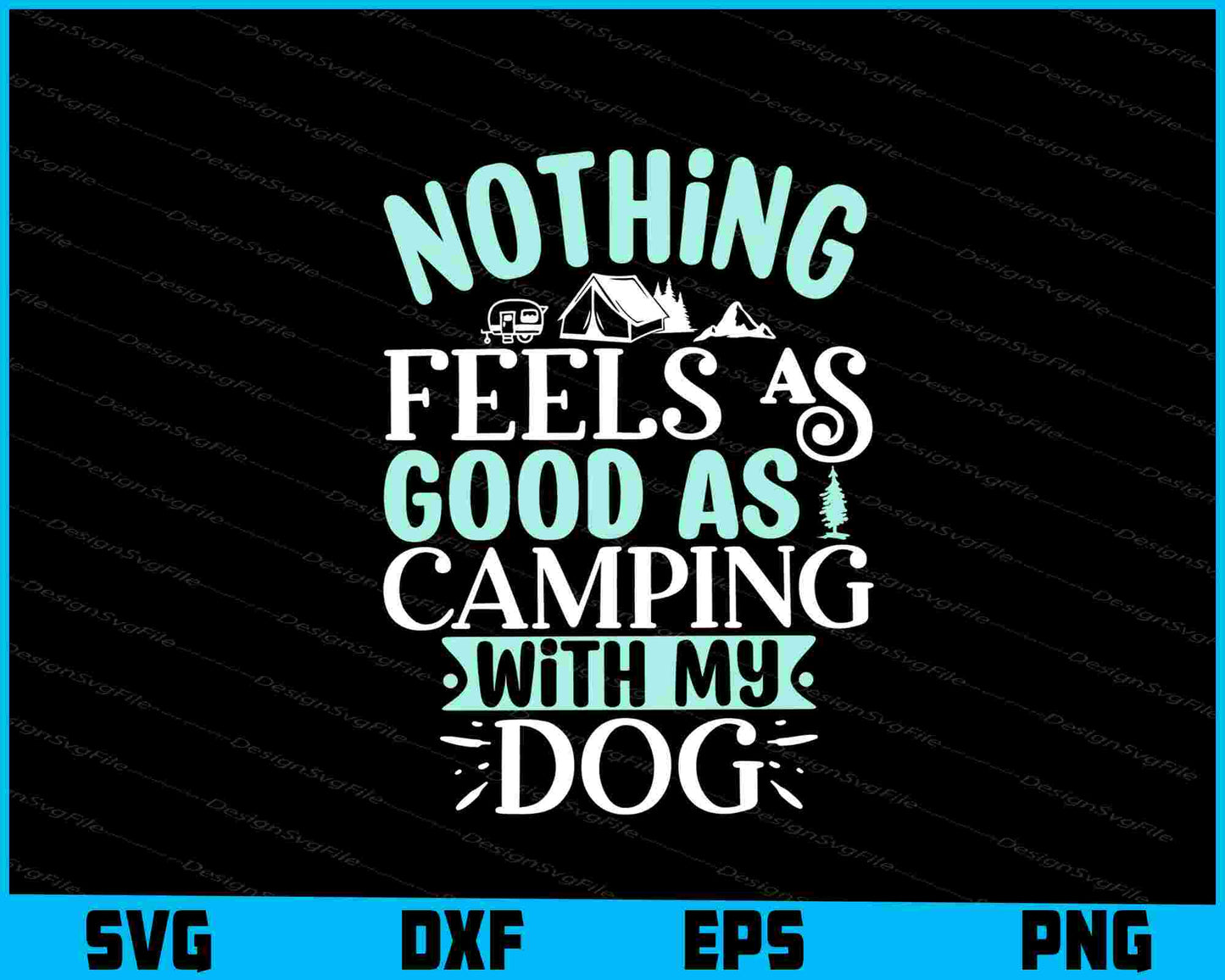 Nothing Feels As Good As Camping Svg Dxf Png Design File  - Premium Cutting Files in SVG, PNG & EPS Formats - Premium SVG Cutting Files for Crafts