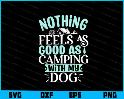 Nothing Feels As Good As Camping Svg Dxf Png Design File  - Premium Cutting Files in SVG, PNG & EPS Formats - Premium SVG Cutting Files for Crafts