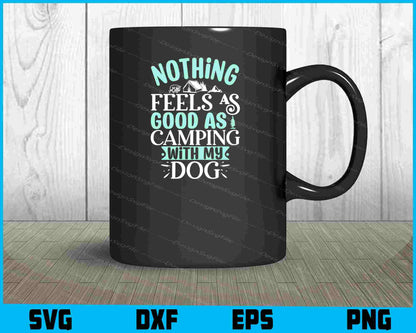 Nothing Feels As Good As Camping Svg Dxf Png Design File  - Premium Cutting Files in SVG, PNG & EPS Formats - Premium SVG Cutting Files for Crafts