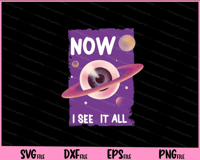 Now I See It All Eye Planet Spiritual Svg Cutting Printable Files  - Premium Cutting Files in SVG, PNG & EPS Formats - Premium SVG Cutting Files for Crafts