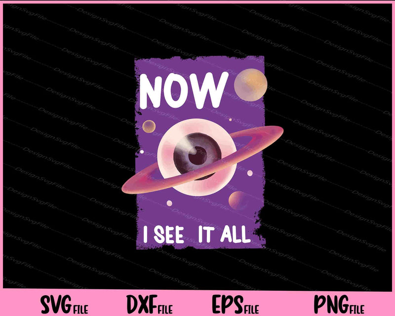 Now I See It All Eye Planet Spiritual Svg Cutting Printable Files  - Premium Cutting Files in SVG, PNG & EPS Formats - Premium SVG Cutting Files for Crafts