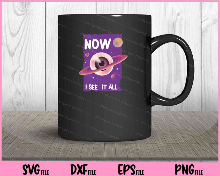 Now I See It All Eye Planet Spiritual Svg Cutting Printable Files  - Premium Cutting Files in SVG, PNG & EPS Formats - Premium SVG Cutting Files for Crafts