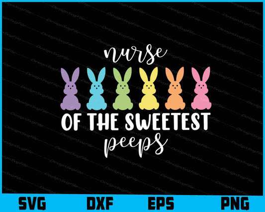 Nurse Of The Sweetest Peeps SVG