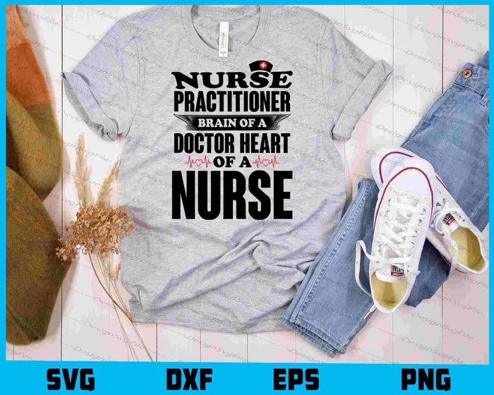 Nurse Practitioner Brains of a Doctor Heart of a Nurse SVG