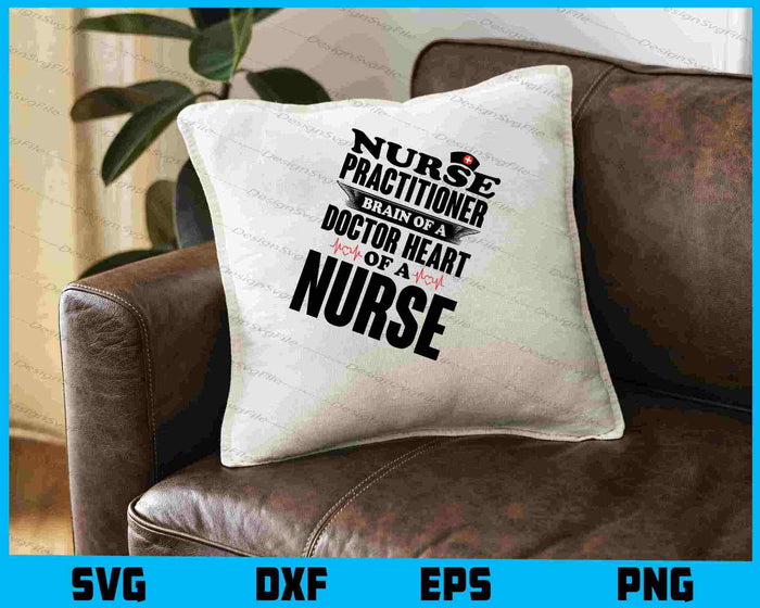 Nurse Practitioner Brains of a Doctor Heart of a Nurse SVG
