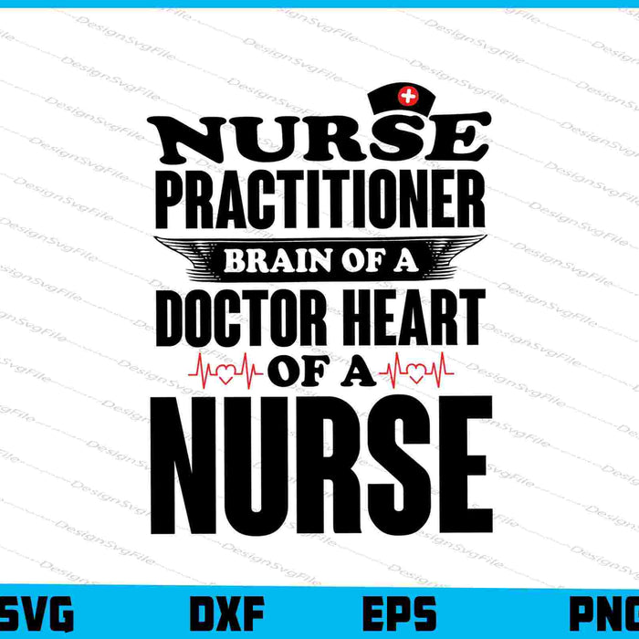 Nurse Practitioner Brains of a Doctor Heart of a Nurse SVG