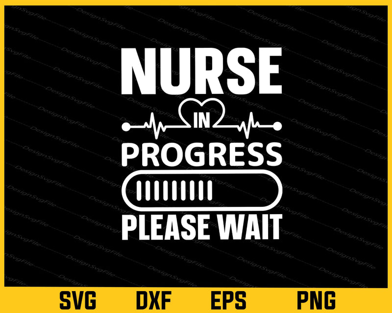 Nurse Progress Please Wait Svg Cutting Printable File
