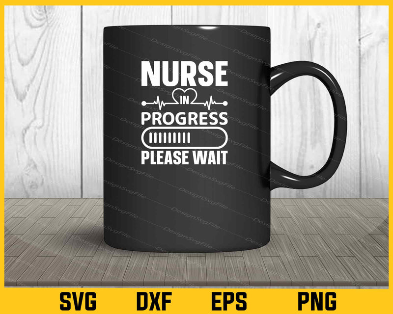 Nurse Progress Please Wait Svg Cutting Printable File